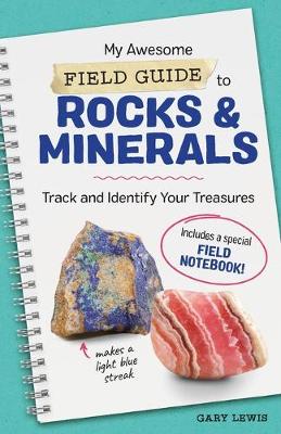 My Awesome Field Guide to Rocks and Minerals by Gary Lewis