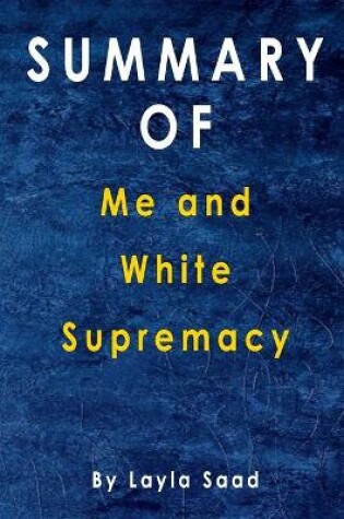 Cover of Summary Of Me and White Supremacy