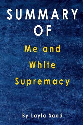 Book cover for Summary Of Me and White Supremacy