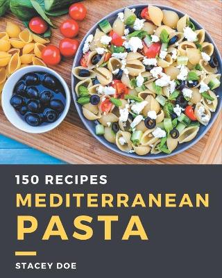 Book cover for 150 Mediterranean Pasta Recipes