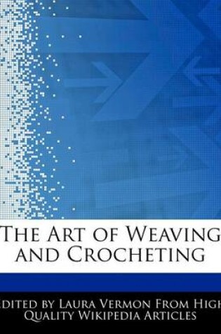 Cover of The Art of Weaving and Crocheting