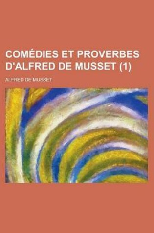 Cover of Comedies Et Proverbes D'Alfred de Musset (1 )