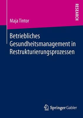 Book cover for Betriebliches Gesundheitsmanagement in Restrukturierungsprozessen