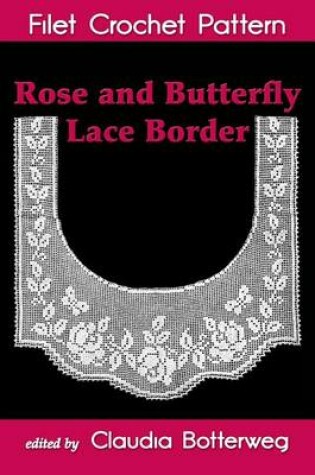 Cover of Rose and Butterfly Lace Border Filet Crochet Pattern