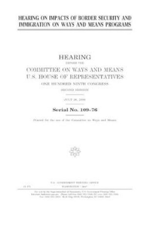 Cover of Hearing in impacts of border security and immigration on Ways and Means programs
