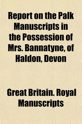 Book cover for Report on the Palk Manuscripts in the Possession of Mrs. Bannatyne, of Haldon, Devon