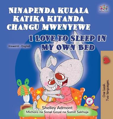 Book cover for I Love to Sleep in My Own Bed (Swahili English Bilingual Book for Kids)