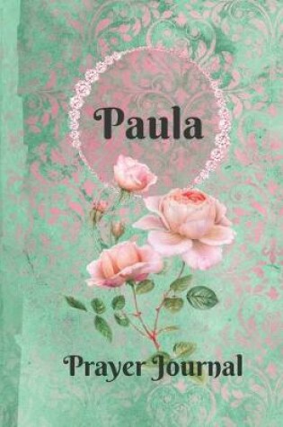 Cover of Paula Personalized Name Praise and Worship Prayer Journal