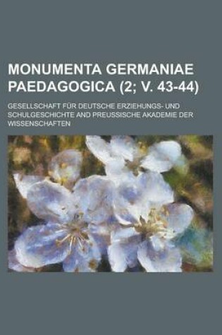 Cover of Monumenta Germaniae Paedagogica (2; V. 43-44)