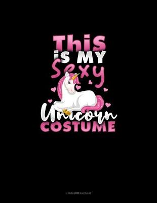 Cover of This Is My Sexy Unicorn Costume