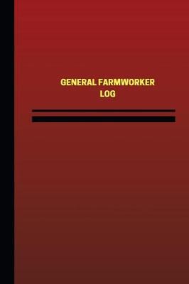 Cover of General Farmworker Log (Logbook, Journal - 124 pages, 6 x 9 inches)