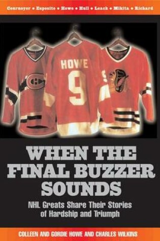 Cover of When the Final Buzzer Sounds: NHL Greats Share Their Stories of Hardship and Triumph