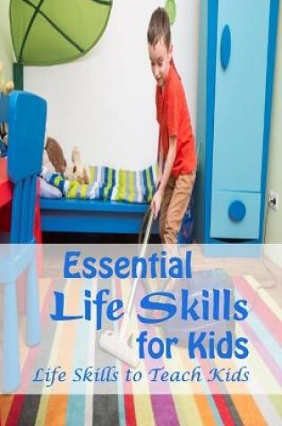 Cover of Essential Life Skills for Kids