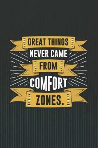 Cover of Great Things Never Came from Comfort Zones.