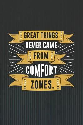 Book cover for Great Things Never Came from Comfort Zones.