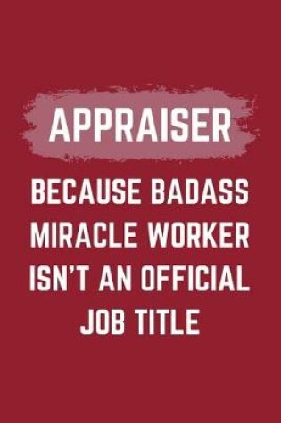 Cover of Appraiser Because Badass Miracle Worker Isn't An Official Job Title