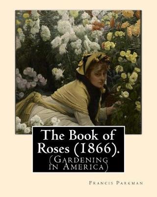 Book cover for The Book of Roses (1866). By