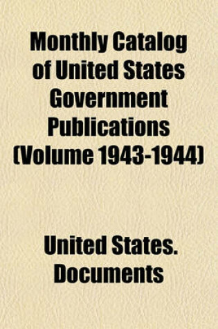 Cover of Monthly Catalog of United States Government Publications (Volume 1943-1944)