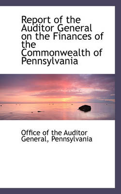 Book cover for Report of the Auditor General on the Finances of the Commonwealth of Pennsylvania