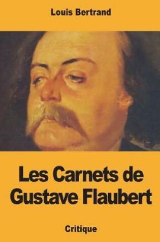 Cover of Les Carnets de Gustave Flaubert