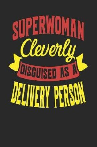 Cover of Superwoman Cleverly Disguised As A Delivery Person