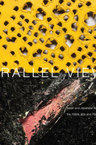 Cover of Parallel Views: Italian and Japanese Art from the 1950s, 60s and