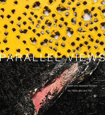 Book cover for Parallel Views: Italian and Japanese Art from the 1950s, 60s and