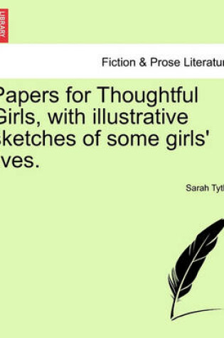 Cover of Papers for Thoughtful Girls, with Illustrative Sketches of Some Girls' Lives.