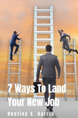 Cover of 7 Ways To Land Your New Job