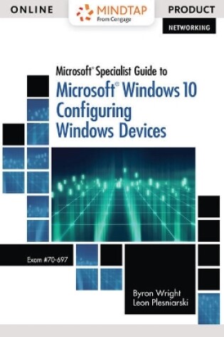 Cover of Mindtap Networking, 1 Term (6 Months) Printed Access Card for Wright/Plesniarski's Microsoft Specialist Guide to Microsoft Windows 10 (Exam 70-697, Configuring Windows Devices)