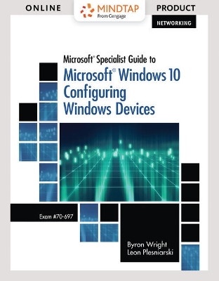 Book cover for Mindtap Networking, 1 Term (6 Months) Printed Access Card for Wright/Plesniarski's Microsoft Specialist Guide to Microsoft Windows 10 (Exam 70-697, Configuring Windows Devices)