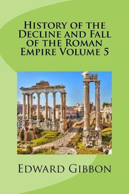 Cover of History of the Decline and Fall of the Roman Empire Volume 5