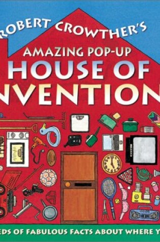 Cover of Robert Crowther's Amazing Pop-Up House of Inventions
