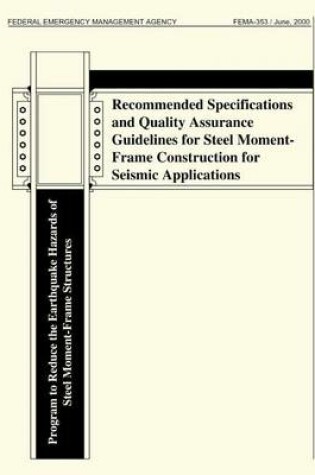 Cover of Recommended Specifications and Quality Assurance Guidelines for Steel Moment-Frame Construction for Seismic Applications (FEMA 353)