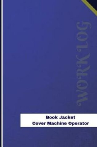 Cover of Book Jacket Cover Machine Operator Work Log