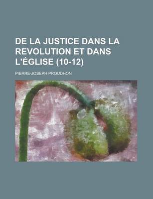 Book cover for de La Justice Dans La Revolution Et Dans L'Eglise (10-12)