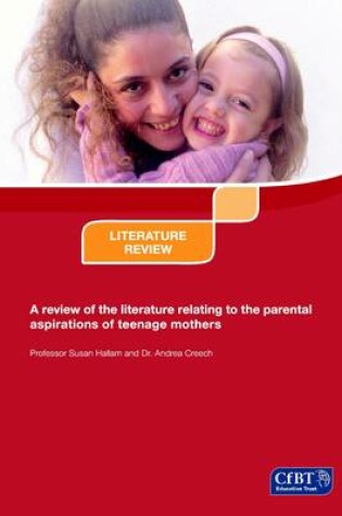 Cover of A Review of the Literature Relating to the Parental Aspirations of Teenage Mothers