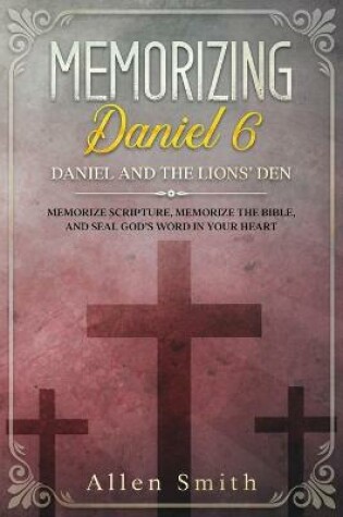 Cover of Memorizing Daniel 6 - Daniel and the Lions' Den