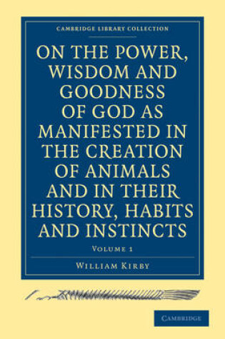 Cover of On the Power, Wisdom and Goodness of God as Manifested in the Creation of Animals and in their History, Habits and Instincts 2 Volume Paperback Set