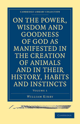 Cover of On the Power, Wisdom and Goodness of God as Manifested in the Creation of Animals and in their History, Habits and Instincts 2 Volume Paperback Set