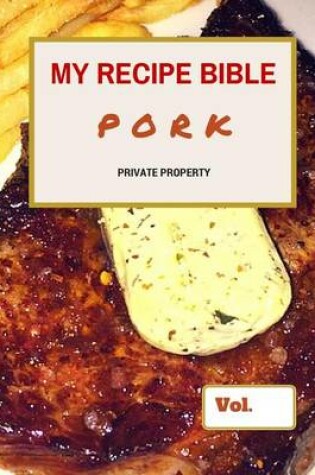 Cover of My Recipe Bible - Pork