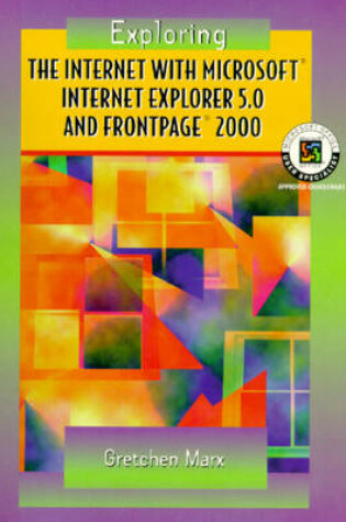 Cover of Exploring the Internet with Microsoft Internet Explorer 5.0 and FrontPage 2000