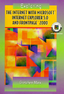 Book cover for Exploring the Internet with Microsoft Internet Explorer 5.0 and FrontPage 2000