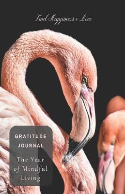 Book cover for Find Happiness & Love Gratitude Journal the Year of Mindful Living