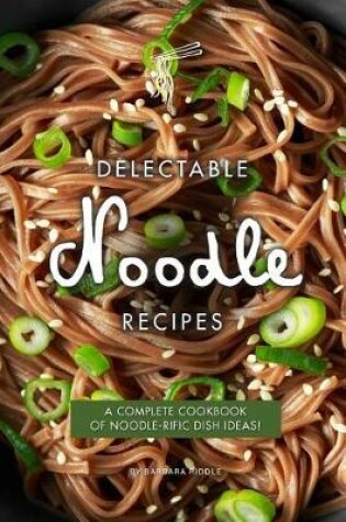 Cover of Delectable Noodle Recipes
