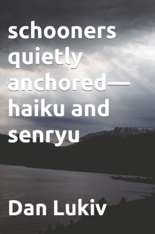 Cover of schooners quietly anchored-haiku and senryu