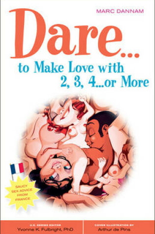 Cover of Dare to Make Love with 2, 3, 4...or More