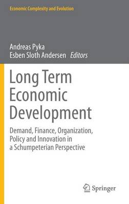 Book cover for Long Term Economic Development: Demand, Finance, Organization, Policy and Innovation in a Schumpeterian Perspective