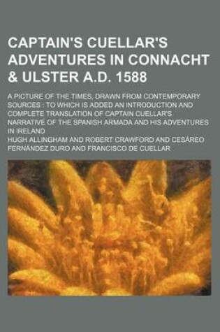 Cover of Captain's Cuellar's Adventures in Connacht & Ulster A.D. 1588; A Picture of the Times, Drawn from Contemporary Sources