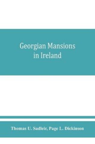 Cover of Georgian mansions in Ireland, with some account of the evolution of Georgian architecture and decoration